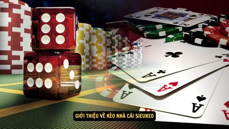 Giới thiệu về kèo nhà cái sieukeo
