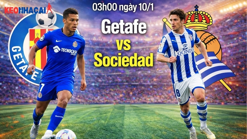 nhan-dinh-bong-da-getafe-vs-sociedad-03h00-ngay-10-1